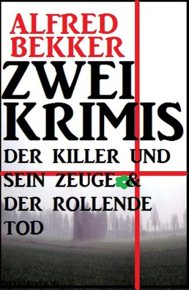 Zwei Krimis: Der Killer und sein Zeuge & Der rollende Tod