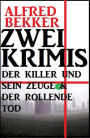 Zwei Krimis: Der Killer und sein Zeuge & Der rollende Tod