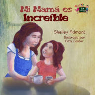 Title: Mi mamá es increíble (Spanish Bedtime Collection), Author: Shelley Admont