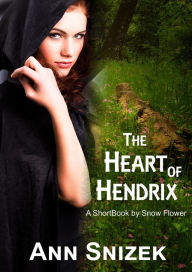 Title: The Heart of Hendrix: A ShortBook by Snow Flower, Author: Ann Snizek