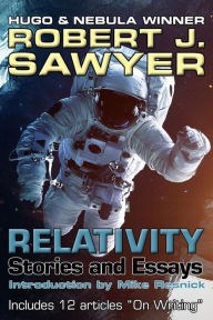 Title: Relativity: Stories and Essays, Author: Robert J. Sawyer