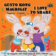 Title: Gusto Kong Magbigay I Love to Share (Filipino Children's Book in Tagalog and English), Author: Shelley Admont