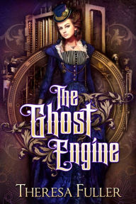 Title: The Ghost Engine, Author: Theresa Fuller