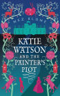 Katie Watson and the Painter's Plot (Katie Watson Mysteries in Time)