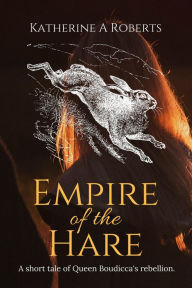 Title: Empire of the Hare, Author: Katherine A Roberts