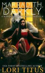 Title: Marradith, Darkly: A Marradith Ryder Series Novella, Author: Lori Titus