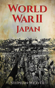 Title: World War 2 Japan, Author: Stephan Weaver