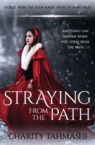 Title: Straying from the Path (Sour Magic, #0), Author: Charity Tahmaseb