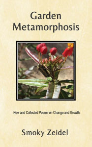 Title: Garden Metamorphosis, Author: Smoky Zeidel