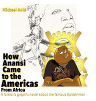 Title: How Anansi Came to the Americas from Africa, Author: Michael Auld