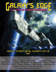 Galaxy's Edge Magazine: Issue 31, March 2018 (Galaxy's Edge, #31)