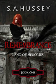 Title: Remembrance: Land of Memories, Author: S.A. Hussey