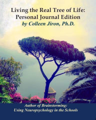 Title: Living the Real Tree of Life: Personal Journal Edition, Author: Colleen Jiron