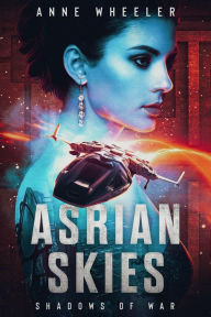 Title: Asrian Skies (Shadows of War, #1), Author: Anne Wheeler
