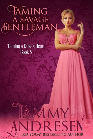 Taming a Savage Gentleman (Taming the Heart, #5)