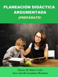 Title: Planeación Didáctica Argumentada. ¡Prepárate!, Author: JOSE AURELIO GUZMAN MARTINEZ