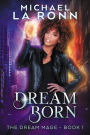 Dream Born (The Dream Mage, #1)