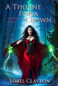 Title: A Thorne for a Crown (Eva Thorne, #2), Author: Lorel Clayton