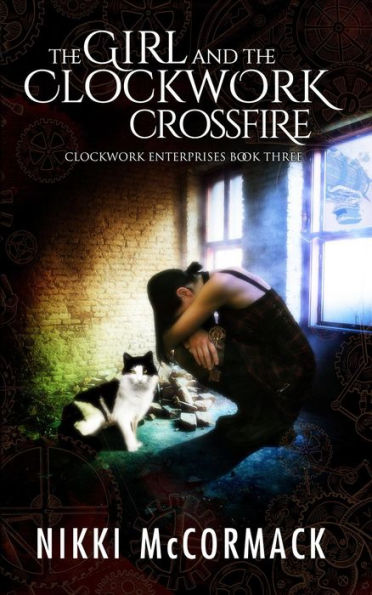 The Girl and the Clockwork Crossfire (Clockwork Enterprises, #3)