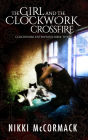 The Girl and the Clockwork Crossfire (Clockwork Enterprises, #3)