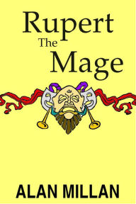 Title: Rupert The Mage (The Magic Dynasty, #1), Author: Alan Millan