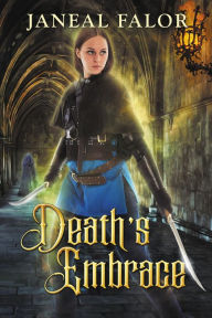 Title: Death's Embrace (Death's Queen #3), Author: Janeal Falor