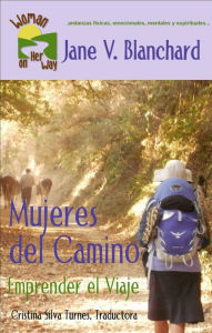 Title: Mujeres del Camino: Emprender el Viaje, Author: Jane V. Blanchard
