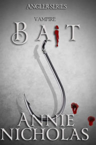 Title: Vampire Bait (Angler, #1), Author: Annie Nicholas