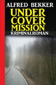 Title: Undercover Mission: Kriminalroman (Alfred Bekker Thriller Edition), Author: Alfred Bekker