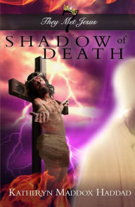 Title: Shadow of Death #7 (They Met Jesus), Author: Katheryn Maddox Haddad