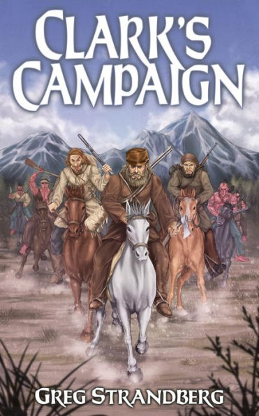 Clark's Campaign (Mountain Man Series, #12)