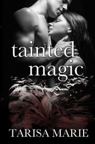 Title: Tainted Magic, Author: Tarisa Marie