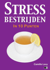 Title: Stress bestrijden in 10 punten, Author: Camille Levy