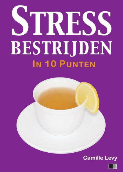 Stress bestrijden in 10 punten