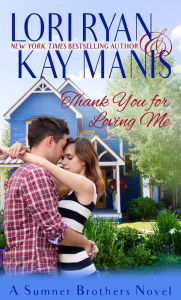 Title: Thank You for Loving Me (The Sumner Brothers, #3), Author: Lori Ryan