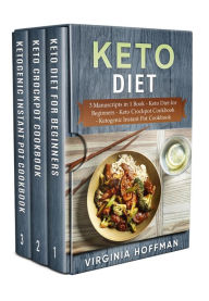 Title: Keto Diet: 3 Manuscripts in 1 Book - Keto Diet for Beginners - Keto Crockpot Cookbook - Ketogenic Instant Pot Cookbook, Author: Virginia Hoffman