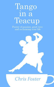 Title: Tango in a Teacup, Author: Chris Foster