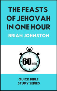 Title: The Feasts of Jehovah in One Hour, Author: Brian Johnston