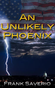 Title: An Unlikely Phoenix, Author: Frank Saverio