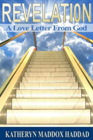 Title: Revelation: A Love Letter From God (Bible Text Studies, #1), Author: Katheryn Maddox Haddad