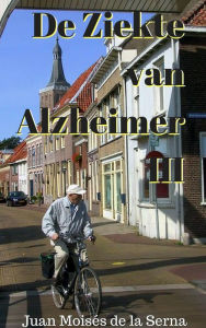 Title: De Ziekte Van Alzheimer III, Author: Juan Moises de la Serna