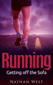 Title: Running: Getting off the Sofa (The Running Series, #1), Author: Nathan West