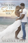 Wrecking Us Saving You ((Redemption Hwy 6) The Woods Family Book 3)
