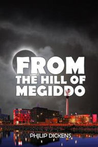 Title: From the Hill of Megiddo, Author: Philip Dickens