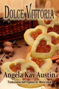 Title: Dolce Vittoria, Author: Angela Kay Austin