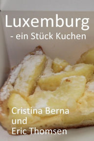 Title: Luxemburg - ein Stück Kuchen (Welt der Kuchen), Author: Cristina Berna