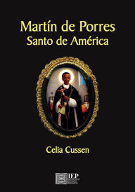 Title: Martín de Porres Santo de América, Author: Celia Cussen