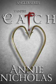 Title: Vampire Catch (Angler, #2), Author: Annie Nicholas