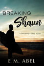 Breaking Shaun (The Breaking Free Series, #2)