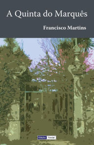 Title: A Quinta do Marquês, Author: Francisco Martins